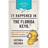 It Happened in the Florida Keys: Stories of Events and People that Shaped History