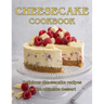 ChesseCake Cookbook: Delicious Cheesecake Recipes for the Ultimate Dessert