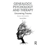 Genealogy, Psychology and Therapy: Uncovering Trauma