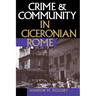 Crime and Community in Ciceronian Rome