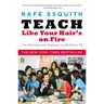 Teach Like Your Hair's on Fire: The Methods and Madness Inside Room 56