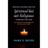 Monthly Entries for the Spiritual But Not Religious Through the Year: Texts, Reflections, Journal/Meditations, and Prayers for the Spiritual But Not R