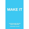 Make It: 50 Myths and Truths About Creating