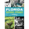 Florida Natural Springs: A History