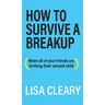 How to Survive a Breakup: (When all of your friends are birthing their second child)