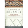 Translation of the Seventy: History, Reception, and Contemporary Use of the Septuagint