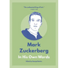 Mark Zuckerberg: In His Own Words
