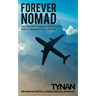 Forever Nomad: The Ultimate Guide to World Travel, From a Weekend to a Lifetime