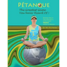 Pétanque: The Greatest Game You Never Heard Of: Beyond Bocce, The Elegant & Intelligent French Game of Boules