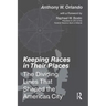 Keeping Races in Their Places: The Dividing Lines That Shaped the American City