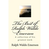 The Best of Ralph Waldo Emerson: A collection of his greatest work