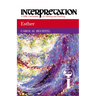 Esther: Interpretation: A Bible Commentary for Teaching and Preaching