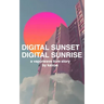 Digital Sunset Digital Sunrise: a vaporwave love story