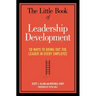The Little Book of Leadership Development: 50 Ways to Bring Out the Leader in Every Employee