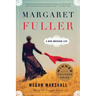 Margaret Fuller: A New American Life: A Pulitzer Prize Winner
