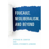 Foucault, Neoliberalism, and Beyond