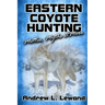 Eastern Coyote Hunting: Mottos, Myths & More