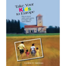 Take Your Kids to Europe: How to Travel Safely (and Sanely) in Europe with Your Children