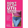 Don't Let the Utis Grind You Down: A True-Life Experience of Avoiding Urinary Tract Infections