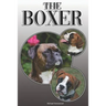 The Boxer: A Complete and Comprehensive Owners Guide To: Buying, Owning, Health, Grooming, Training, Obedience, Understanding and Caring for Your Boxe