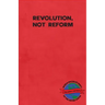 Revolution, Not Reform