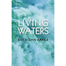 Living Waters: Being Bible Expositions and Addresses Given at Different Camp-Meetings and to Ministers and Christian Workers on Various Other Occasion