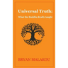 Universal Truth: What the Buddha Really Taught