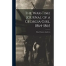 The War-time Journal of a Georgia Girl, 1864-1865