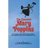 The Essential Mary Poppins: 101 Things You Didn't Know About the Timeless Film and Legendary Cast