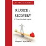 Rejoice in Recovery: Leader's Guide: A 12-Step Faith-Based Program