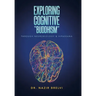 Exploring Cognitive "Buddhism": Through Neurobiology & Vipassana