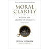 Moral Clarity: A Guide for Grown-Up Idealists - Revised Edition