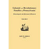 Colonial and Revolutionary Families of Pennsylvania: Genealogical and Personal Memoirs. in Three Volumes. Volume I