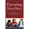 Parenting Teen Boys in Today's Challenging World: Proven Methods for Improving Teenagers Behaviour with Whole Brain Training