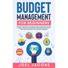 Budget Management for Beginners: Proven Strategies to Revamp Business & Personal Finance Habits. Stop Living Paycheck to Paycheck, Get Out of Debt, an