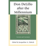 Don DeLillo after the Millennium: Currents and Currencies