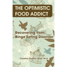 The Optimistic Food Addict: Recovering from Binge Eating