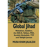 Global Jihad: Wahabism, Salafism, the ISIS-K, Taliban, PKK, Kurdish Hezbollah, TTP and Tablighi Jamaat