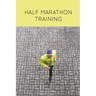 Half Marathon Training: Runners Journal, Running Log, Daily Run Notes Book, 12 Week Schedule, Track Distance, Speed, Time, Weather, Race Detai