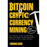 Bitcoin and Cryptocurrency Mining for Beginners: Earn Passive Income and Make Money While You Sleep from Mining Bitcoin, Ethereum and Other Crypto Alt