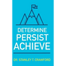 Determine Persist Achieve