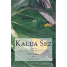 Kalua Sez: a collection of philosophical sayings from a traditional Hawaiian healer