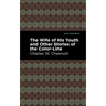 The Wife of His Youth and Other Stories of the Color Line