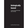 biologically based: A series of personal essays about the Body