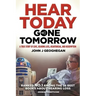 Hear Today, Gone Tomorrow: A True Story of Love, Hearing Loss, Heartbreak and Redemtion