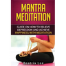 Mantra Meditation: Guide on How to Relieve Depression and Achieve Happiness with Meditation (Universal ...O...M... Mantra)