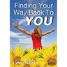 Finding Your Way Back to You: A Self-Help Guide for Women Who Want to Regain Their Mojo and Realise Their Dreams!