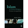 Islam as Political Religion: The Future of an Imperial Faith