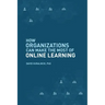 How Organizations Can Make the Most of Online Learning