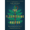 The Flourishing Pastor: Recovering the Lost Art of Shepherd Leadership